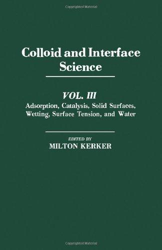Book Colloid and Interface Science: Adsorption, Catalysis, Solid Surfaces, Wetting, Surface Tension and Water v. 3 free