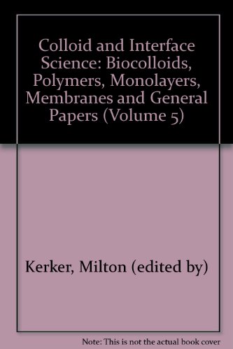 Book Colloid and Interface Science: Biocolloids, Polymers, Monolayers, Membranes and General Papers v. 5 free