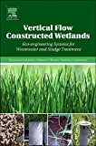 Book Vertical Flow Constructed Wetlands: Eco-engineering Systems for Wastewater and Sludge Treatment free