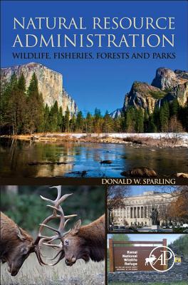 Book Natural Resource Administration: Wildlife, Fisheries, Forests and Parks free