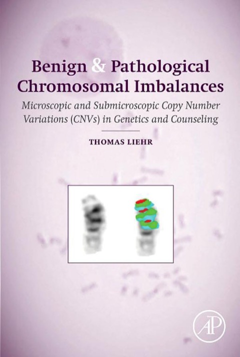 Book Benign and Pathological Chromosomal Imbalances: Microscopic and Submicroscopic Copy Number Variations (CNVs) in Genetics and Counseling free