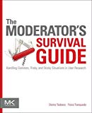 Book The Moderator's Survival Guide: Handling Common, Tricky, and Sticky Situations in User Research free