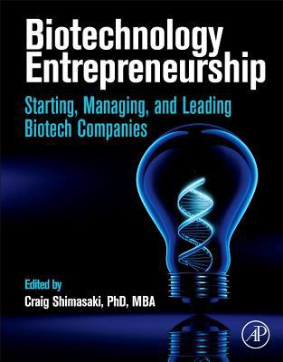 Book Biotechnology Entrepreneurship: Starting, Managing, and Leading Biotech Companies free