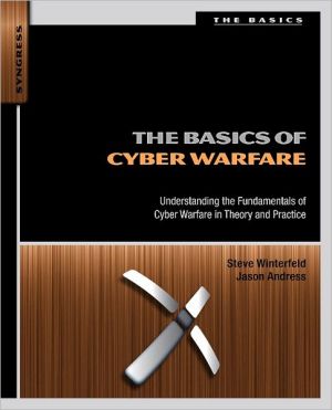 Book The Basics of Cyber Warfare: Understanding the Fundamentals of Cyber Warfare in Theory and Practice free