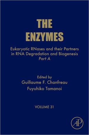 Book Eukaryotic RNases and their Partners in RNA Degradation and Biogenesis: Part A (Volume 31) (The Enzymes, Volume 31) free