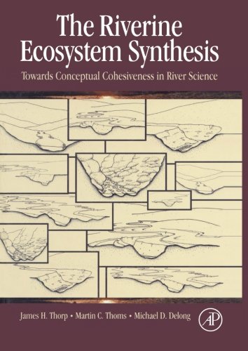 Book The Riverine Ecosystem Synthesis: Toward Conceptual Cohesiveness in River Science free