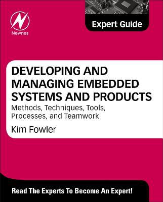Book Developing and Managing Embedded Systems and Products: Methods, Techniques, Tools, Processes, and Teamwork free