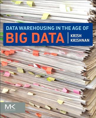 Book Data Warehousing in the Age of Big Data (The Morgan Kaufmann Series on Business Intelligence) free