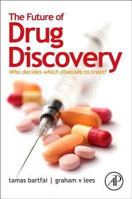 Book The Future of Drug Discovery: Who Decides Which Diseases to Treat? free