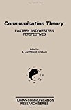 Book Communication Theory: Eastern and Western Perspectives (Human Communication Research Series) free