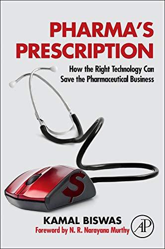 Book Pharma's Prescription: How the Right Technology Can Save the Pharmaceutical Business free