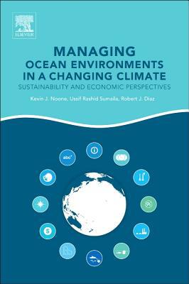 Book Managing Ocean Environments in a Changing Climate: Sustainability and Economic Perspectives free