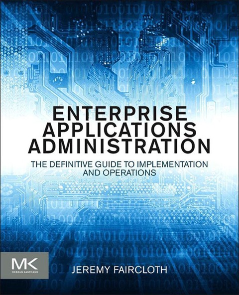 Book Enterprise Applications Administration: The Definitive Guide to Implementation and Operations free