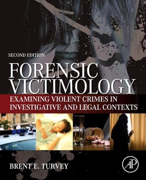 Book Forensic Victimology: Examining Violent Crime Victims in Investigative and Legal Contexts free