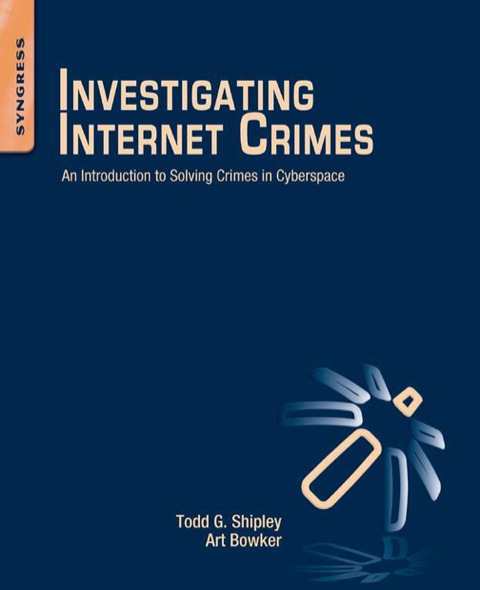 Book Investigating Internet Crimes: An Introduction to Solving Crimes in Cyberspace free