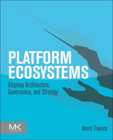 Book Platform Ecosystems: Aligning Architecture, Governance, and Strategy free