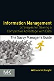 Book Information Management: Strategies for Gaining a Competitive Advantage with Data (The Savvy Manager's Guides) free