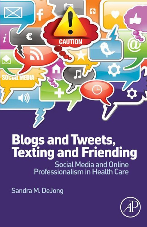 Book Blogs and Tweets, Texting and Friending: Social Media and Online Professionalism in Health Care free
