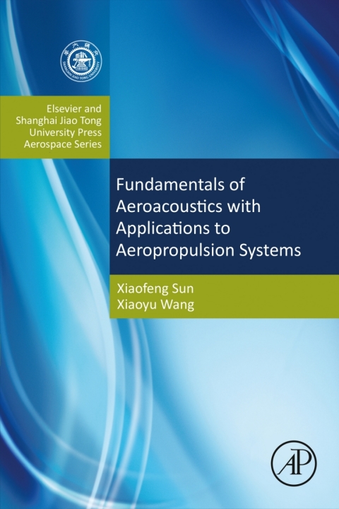 Book Fundamentals of Aeroacoustics with Applications to Aeropropulsion Systems: Elsevier and Shanghai Jiao Tong University Press Aerospace Series (Aerospace Engineering) free