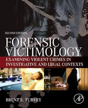 Book Forensic Victimology: Examining Violent Crime Victims in Investigative and Legal Contexts free