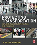 Book Protecting Transportation: Implementing Security Policies and Programs free