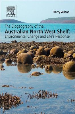 Book The Biogeography of the Australian North West Shelf: Environmental Change and Life's Response free