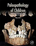 Book Paleopathology of Children: Identification of Pathological Conditions in the Human Skeletal Remains of Non-Adults free
