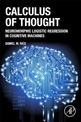 Book Calculus of Thought: Neuromorphic Logistic Regression in Cognitive Machines free