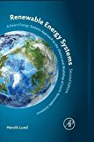 Book Renewable Energy Systems: A Smart Energy Systems Approach to the Choice and Modeling of 100% Renewable Solutions free