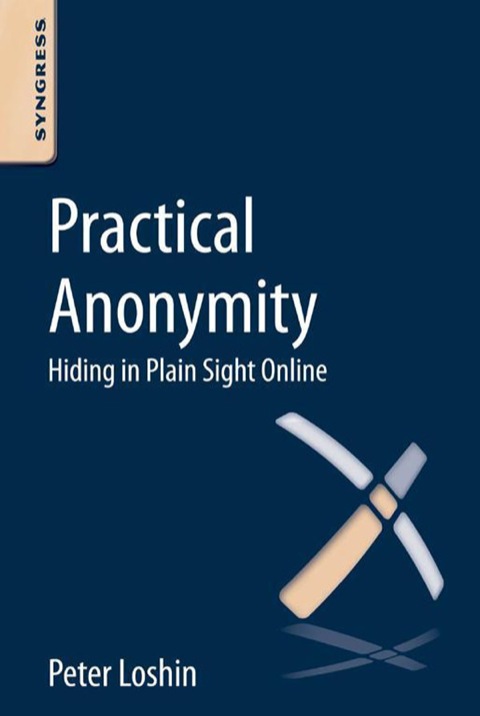 Book Practical Anonymity: Hiding in Plain Sight Online free