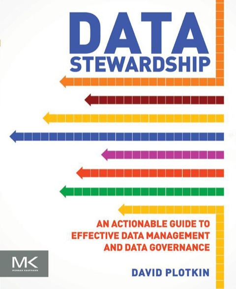 Book Data Stewardship: An Actionable Guide to Effective Data Management and Data Governance free