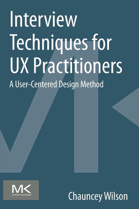 Book Interview Techniques for UX Practitioners: A User-Centered Design Method free