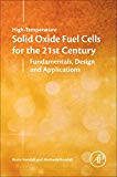Book High-Temperature Solid Oxide Fuel Cells for the 21st Century: Fundamentals, Design and Applications free