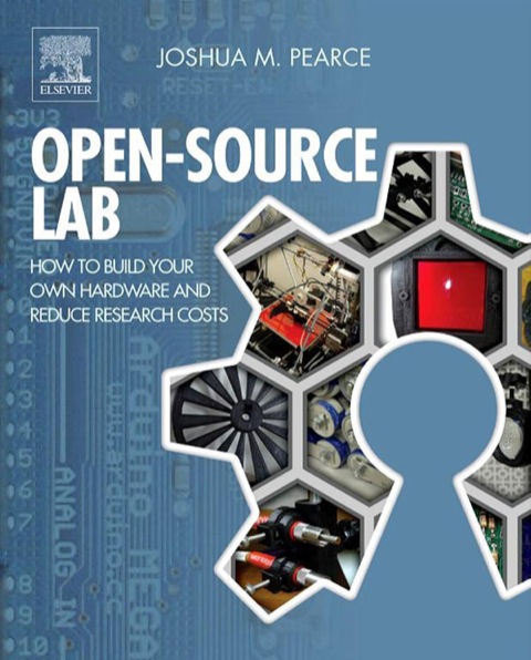 Book Open-Source Lab: How to Build Your Own Hardware and Reduce Research Costs free