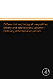 Book Differential And Integral Inequalities; Theory And Applications Volume I: Ordinary Differential Equations free