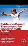 Book Evidence-Based Treatment for Children with Autism: The CARD Model (Practical Resources for the Mental Health Professional) free