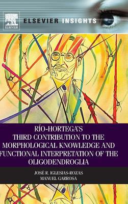 Book Rio-Hortega's Third Contribution to the Morphological Knowledge and Functional Interpretation of the Oligodendroglia (Elsevier Insights) free