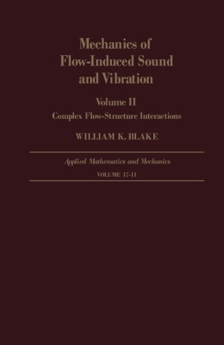 Book Mechanics of Flow-Induced Sound and Vibration Volume II: Complex Flow-Structure Interactions free