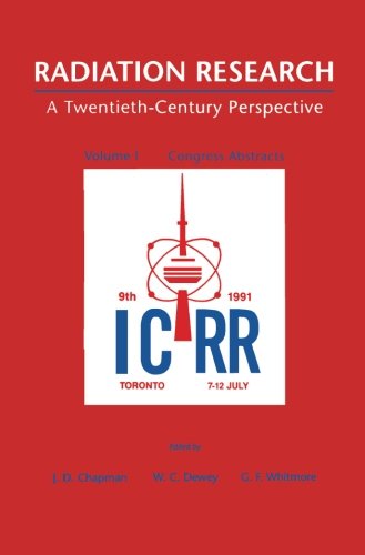Book Radiation Research, Volume I: A Twentieth-Century Perspective, Congress Abstracts free