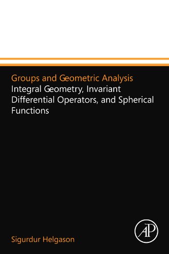 Book Groups and Geometric Analysis: Integral Geometry, Invariant Differential Operators, and Spherical Functions free
