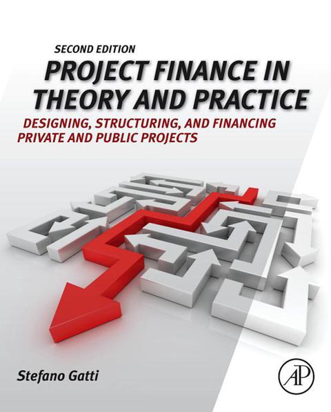 Book Project Finance in Theory and Practice: Designing, Structuring, and Financing Private and Public Projects free