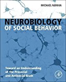 Book Neurobiology of Social Behavior: Toward an Understanding of the Prosocial and Antisocial Brain free
