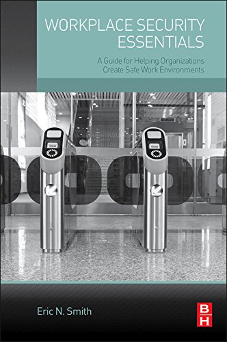 Book Workplace Security Essentials: A Guide for Helping Organizations Create Safe Work Environments free