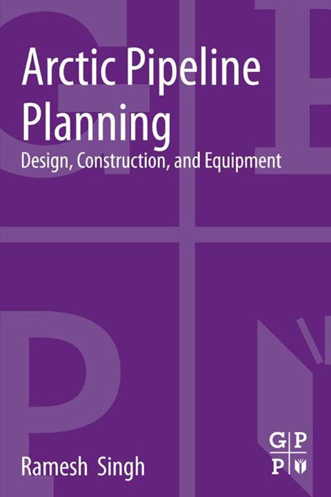 Book Arctic Pipeline Planning: Design, Construction, and Equipment free