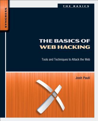 Book The Basics of Web Hacking: Tools and Techniques to Attack the Web free
