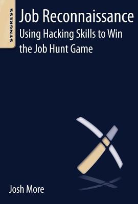 Book Job Reconnaissance: Using Hacking Skills to Win the Job Hunt Game free