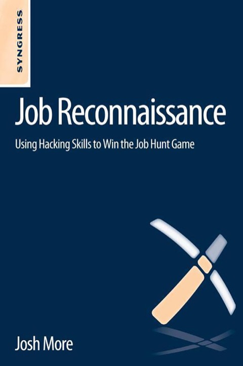 Book Job Reconnaissance: Using Hacking Skills to Win the Job Hunt Game free
