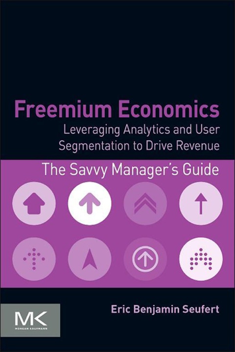 Book Freemium Economics: Leveraging Analytics and User Segmentation to Drive Revenue free