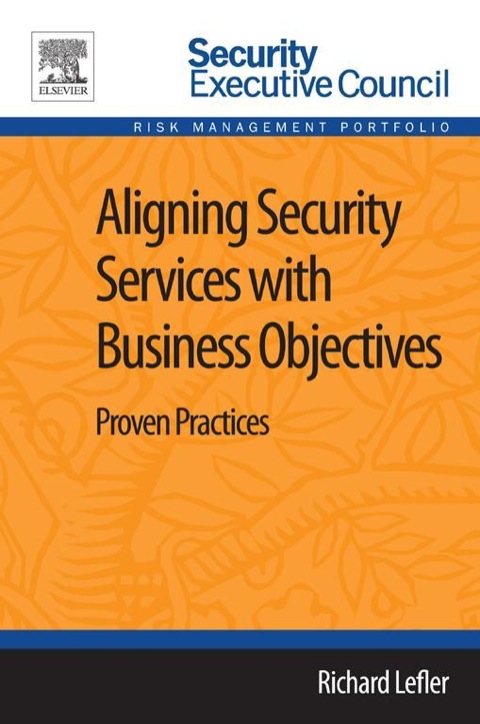 Book Aligning Security Services with Business Objectives: Proven Practices free