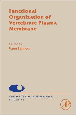 Book Functional Organization of Vertebrate Plasma Membrane (Volume 72) (Current Topics in Membranes, Volume 72) free